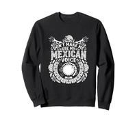 Ne m'obligez Pas à Utiliser ma Voix Mexicaine - Funny Mexico Pride Sweatshirt