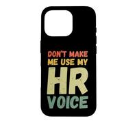 Ne m'obligez Pas à Utiliser ma Voix RH, drôle, Ressources humaines, rétro Coque pour iPhone 16 Pro
