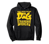 Ne m'obligez Pas à Utiliser Mon Chien dresseur de Voix Sweat à Capuche