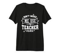 Ne m'obligez Pas à Utiliser My Teacher Voice Profession T-Shirt Haut de Gamme