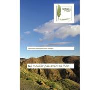 Ne mourez pas avant la mort - Laurent Balagizi - Muse Editions - broché - Essai
