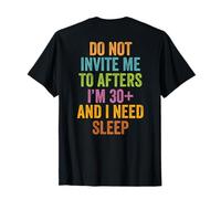 Ne m'y invitez Pas après Avoir 30 Ans et J'Ai Besoin de Dormir T-Shirt