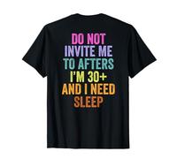 Ne m'y invitez Pas après Avoir 30 Ans et J'Ai Besoin de Dormir T-Shirt
