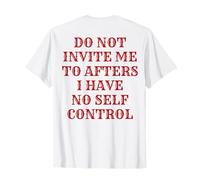 Ne m'y invitez pas une fois que je n'ai plus la maîtrise de moi-même (AU DOS) T-Shirt