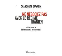 Ne négociez pas avec le régime iranien Chahdortt Djavann (Auteur)
