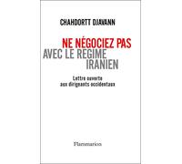 Ne négociez pas avec le régime iranien: Lettre ouverte aux dirigeants occidentaux