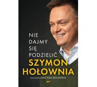 Ne nous divisons pas - Szymon Hołownia, Michał Kolanko (Buch auf Polnisch)