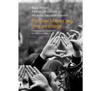 Ne nous libérez pas, on s'en charge - Une histoire des féminismes de 1789 à nos jours Bibia Pavard (Auteur), Florence Rochefort (Auteur), Michelle Zancarini-Fournel (Auteur)