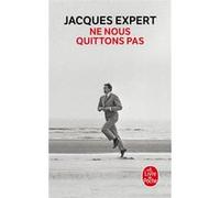 Ne nous quittons pas Jacques Expert (Auteur)