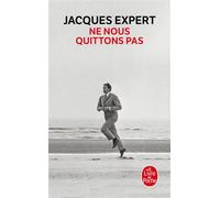 Ne nous quittons pas - Jacques Expert - Lgf - Poche - Roman