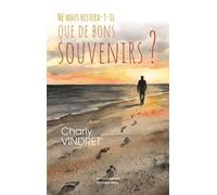 Ne nous restera-t-il que de bons souvenirs ?