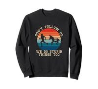 Ne nous suivez pas, nous faisons aussi des choses stupides. Un amateur de courses de burros Sweatshirt