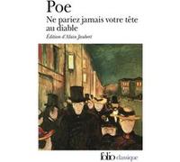 Ne pariez jamais votre tête au diable et autres contes non traduits par Baudelaire Edgar Allan Poe (Auteur), Alain Jaubert (Traduction)