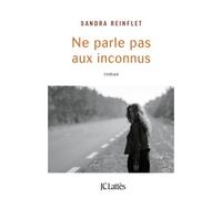 Ne parle pas aux inconnus - Sandra Reinflet - Lattes - broché - Roman