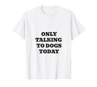 Ne parler qu'aux chiens aujourd'hui T-Shirt