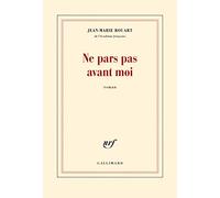 Ne pars pas avant moi Jean-Marie Rouart (Auteur)