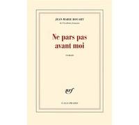 Jean-Marie Rouart – Ne pars pas avant moi – Roman – Broché