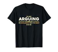 Ne Pas argumenter Juste Expliquer Pourquoi J'Ai Raison Argument de débat T-Shirt