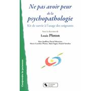 NE PAS AVOIR PEUR DE LA PSYCHOPATHOLOGIE