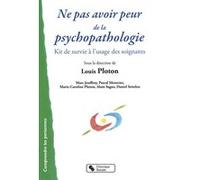 Ne pas avoir peur de la psychopathologie Louis Ploton (Auteur)