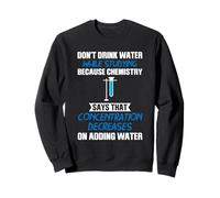Ne Pas Boire de l'eau Tout en studing Parce Que la Science Sweatshirt
