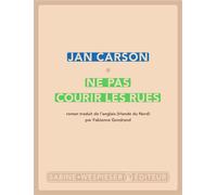 Ne pas courir les rues - Jan Carson - Sabine Wespieser Eds - broché - Roman