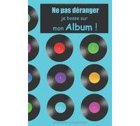 Ne Pas Déranger Je Bosse Sur Mon Album: Journal De Musique Carnet Ligné Et Partitions Vierges 6x9 Pouces 150 PagesParfait Pour Écrire Les Paroles Et La Musique D'une Chanson Idée De Cadeau Origina