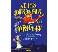 Ne pas déranger les dragons (broché) - Michelle Robinson - SAXO - broché - Roman junior