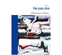 Ne Pas Dire - Dominique Loreau - Esperluète Eds - relié - Roman