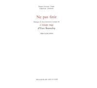 Ne Pas Finir - Dialogue De Deux Historiens À Propos De L'écharpe Rouge D'yves Bonnefoy
