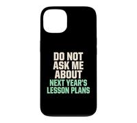 Ne Pas me Poser de Questions sur Les Plans de leçons pour Les prochaines années Coque pour iPhone 13