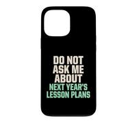 Ne Pas me Poser de Questions sur Les Plans de leçons pour Les prochaines années Coque pour iPhone 13 Pro Max