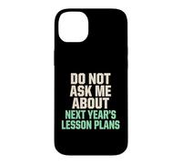 Ne Pas me Poser de Questions sur Les Plans de leçons pour Les prochaines années Coque pour iPhone 14 Plus