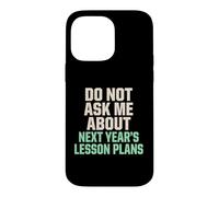 Ne Pas me Poser de Questions sur Les Plans de leçons pour Les prochaines années Coque pour iPhone 14 Pro Max