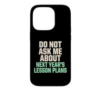 Ne Pas me Poser de Questions sur Les Plans de leçons pour Les prochaines années Coque pour iPhone 14 Pro