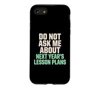 Ne Pas me Poser de Questions sur Les Plans de leçons pour Les prochaines années Coque pour iPhone SE (2020) / 7/8