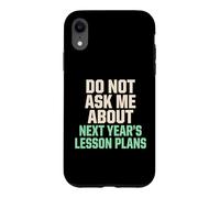 Ne Pas me Poser de Questions sur Les Plans de leçons pour Les prochaines années Coque pour iPhone XR