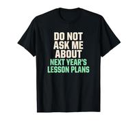 Ne Pas me Poser de Questions sur Les Plans de leçons pour Les prochaines années T-Shirt Graphique avec Valeur