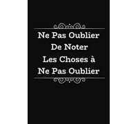 Ne Pas Oublier De Noter Les Choses À Ne Pas Oublier: Cadeau Rigolo Pas Cher