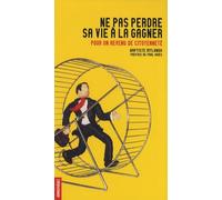 Ne pas perdre sa vie à la gagner: Pour un revenu de citoyenneté