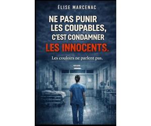 NE PAS PUNIR LES COUPABLES, C’EST CONDAMNER LES INNOCENTS : Les couloirs ne parlent pas: Un roman coup de poing, réaliste et glaçant