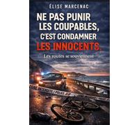 NE PAS PUNIR LES COUPABLES, C'EST CONDAMNER LES INNOCENTS : Les routes se souviennent: Parce que certaines routes gardent la mémoire des corps qu’on y a laissés