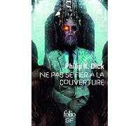 Philip K. Dick – Ne pas se fier à la couverture – Roman – Poche – Gallimard