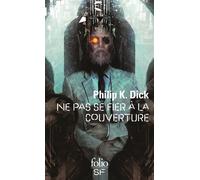 Philip K. Dick – Ne pas se fier à la couverture – Roman – Poche – Gallimard