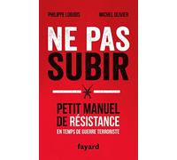 Ne pas subir: Petit manuel de résistance en temps de guerre terroriste