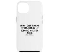 Ne Pas trop Penser, Je suis Juste sur Le Mode de création de scénario drôle Coque pour iPhone 13