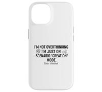Ne Pas trop Penser, Je suis Juste sur Le Mode de création de scénario drôle Coque pour iPhone 14