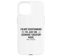 Ne Pas trop Penser, Je suis Juste sur Le Mode de création de scénario drôle Coque pour iPhone 15