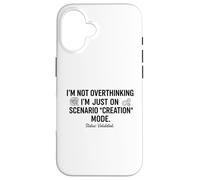 Ne Pas trop Penser, Je suis Juste sur Le Mode de création de scénario drôle Coque pour iPhone 16
