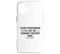 Ne Pas trop Penser, Je suis Juste sur Le Mode de création de scénario drôle Coque pour iPhone 16 Plus
